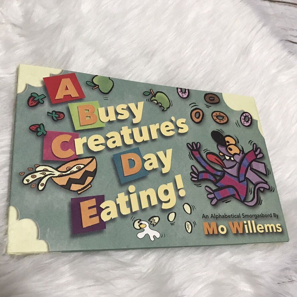 Mo Willems A Busy Creature's Day Eating! Hardcover – Picture Book